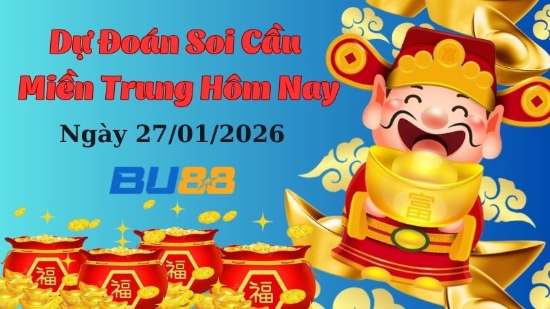 BU88 Dự đoán xổ số miền Trung hôm nay ngày 27/01/2026 [Đỉnh Nhất]